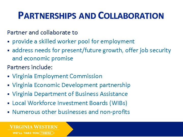 PARTNERSHIPS AND COLLABORATION Partner and collaborate to § provide a skilled worker pool for