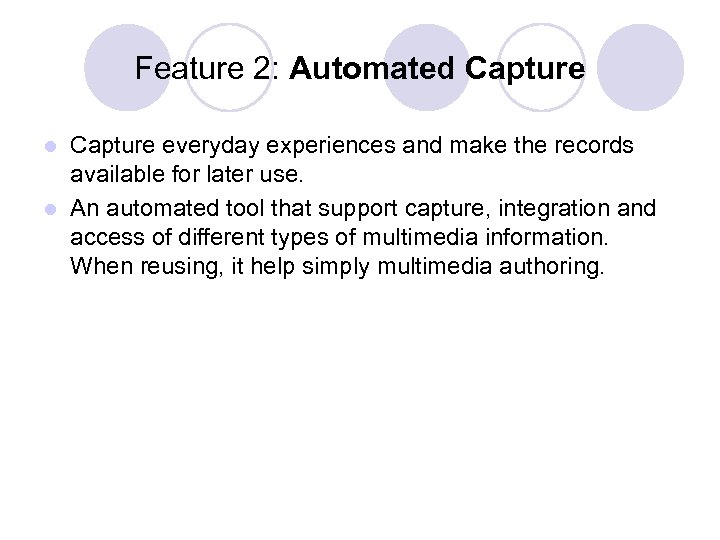 Feature 2: Automated Capture everyday experiences and make the records available for later use.
