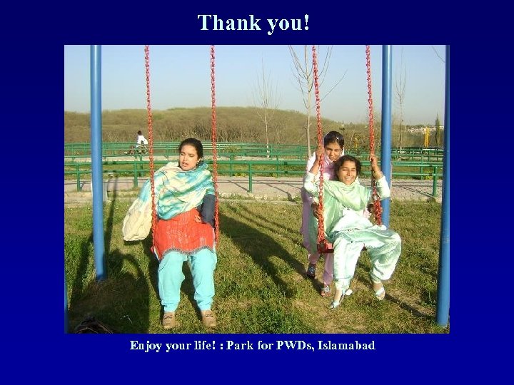 Thank you! Enjoy your life! : Park for PWDs, Islamabad 