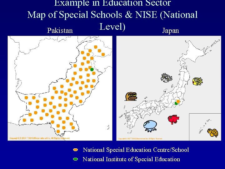 Example in Education Sector Map of Special Schools & NISE (National Level) Pakistan Japan