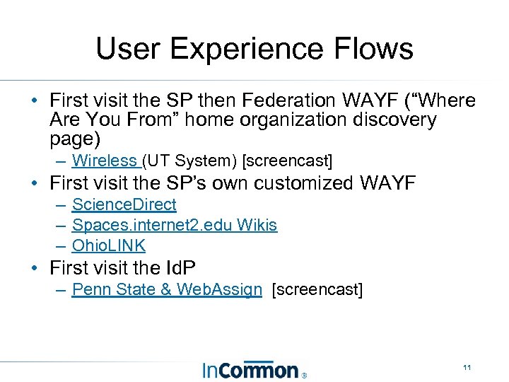 User Experience Flows • First visit the SP then Federation WAYF (“Where Are You