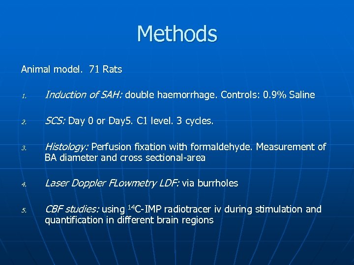 Methods Animal model. 71 Rats 1. Induction of SAH: double haemorrhage. Controls: 0. 9%