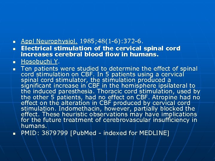 n n n Appl Neurophysiol. 1985; 48(1 -6): 372 -6. Electrical stimulation of the