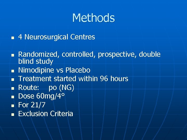 Methods n n n n 4 Neurosurgical Centres Randomized, controlled, prospective, double blind study