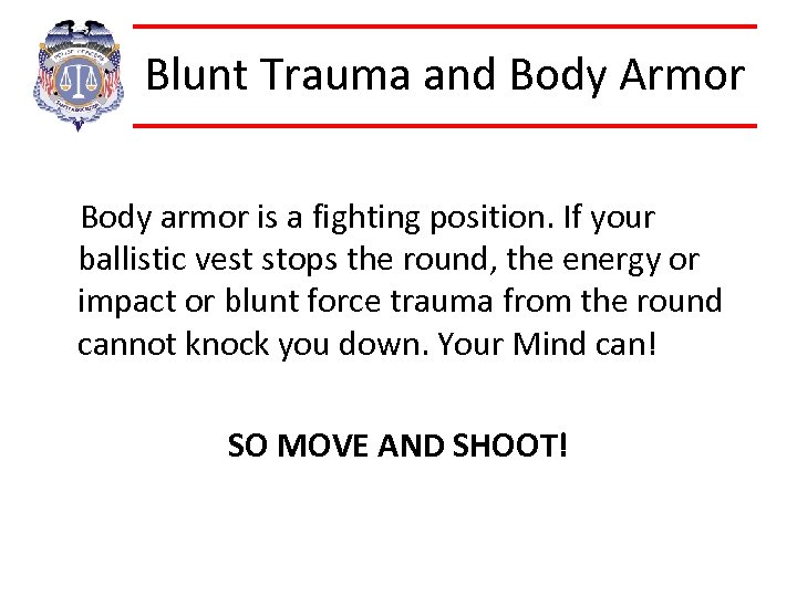 Blunt Trauma and Body Armor Body armor is a fighting position. If your ballistic