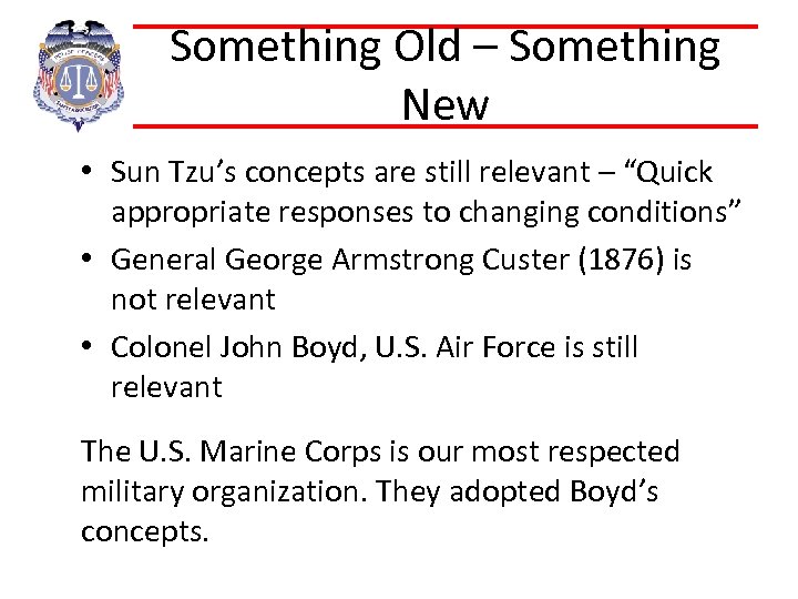 Something Old – Something New • Sun Tzu’s concepts are still relevant – “Quick