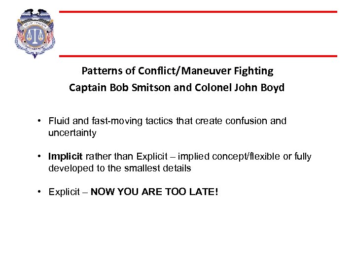 Patterns of Conflict/Maneuver Fighting Captain Bob Smitson and Colonel John Boyd • Fluid and