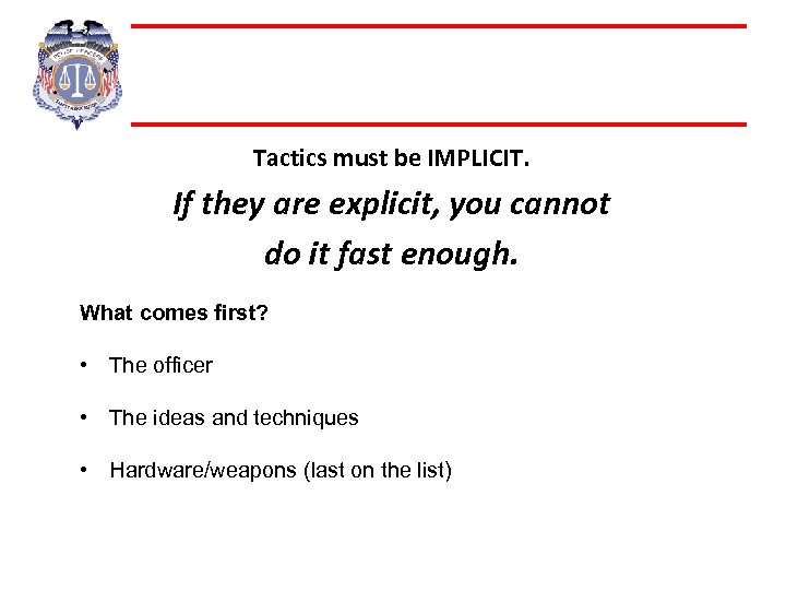 Tactics must be IMPLICIT. If they are explicit, you cannot do it fast enough.