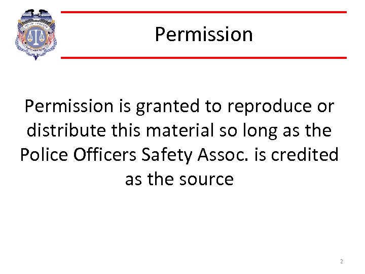 Permission is granted to reproduce or distribute this material so long as the Police