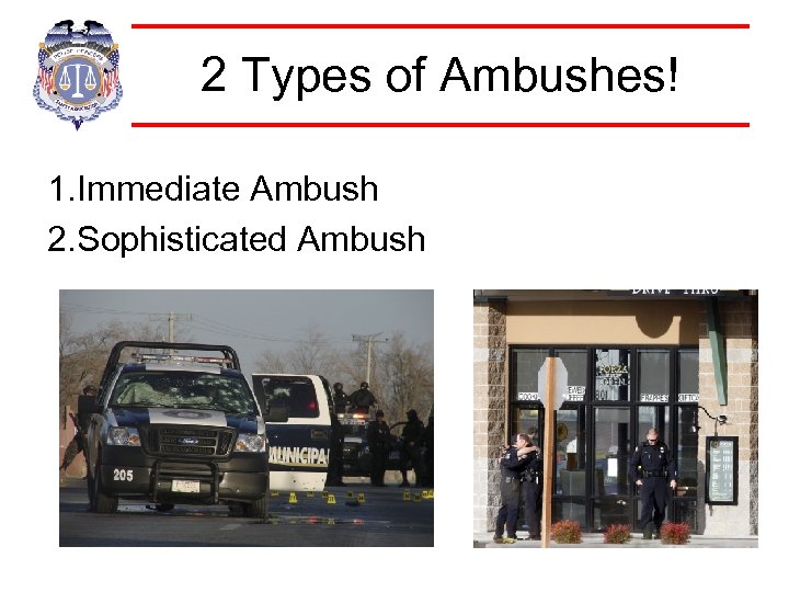 2 Types of Ambushes! 1. Immediate Ambush 2. Sophisticated Ambush 