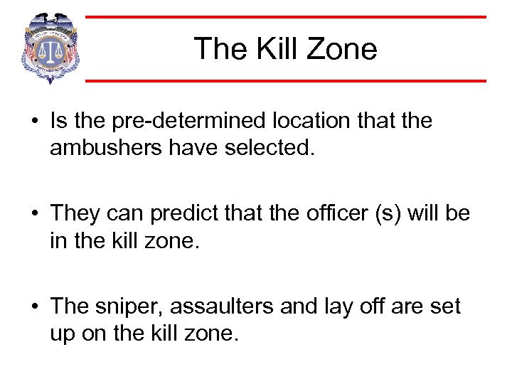 The Kill Zone • Is the pre-determined location that the ambushers have selected. •