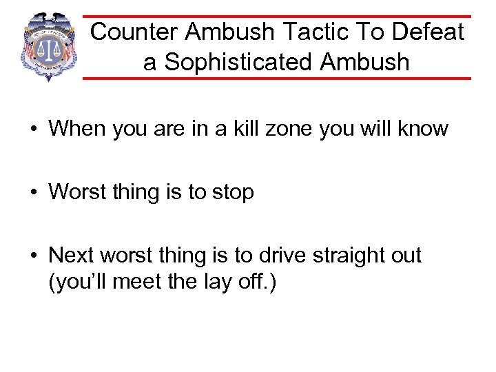 Counter Ambush Tactic To Defeat a Sophisticated Ambush • When you are in a