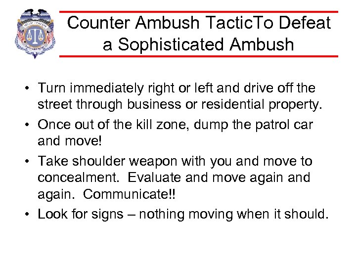 Counter Ambush Tactic. To Defeat a Sophisticated Ambush • Turn immediately right or left