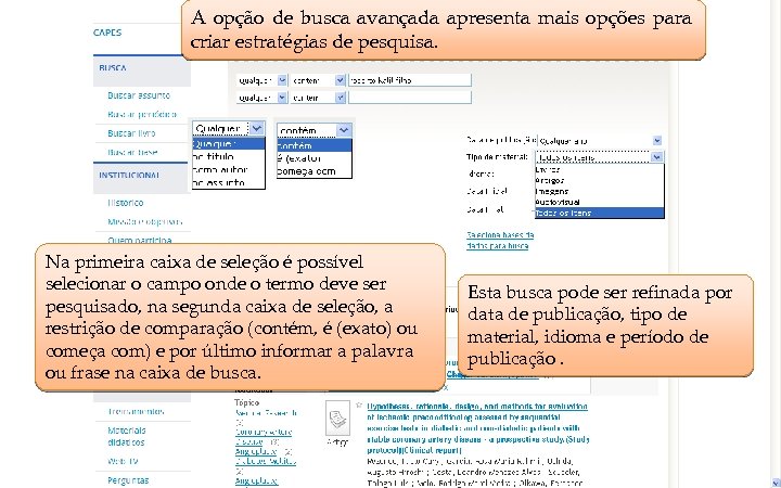 A opção de busca avançada apresenta mais opções para criar estratégias de pesquisa. COORDENAÇÃO