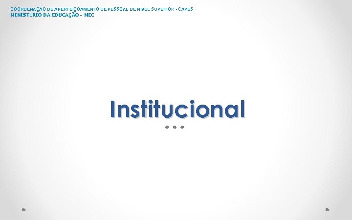 COORDENAÇÃO DE APERFEIÇOAMENTO DE PESSOAL DE NÍVEL SUPERIOR - CAPES MINISTÉRIO DA EDUCAÇÃO -