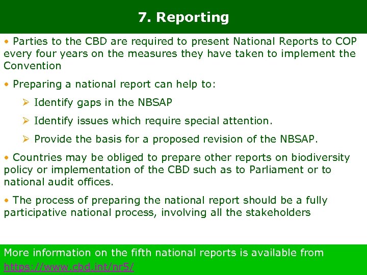 7. Reporting • Parties to the CBD are required to present National Reports to