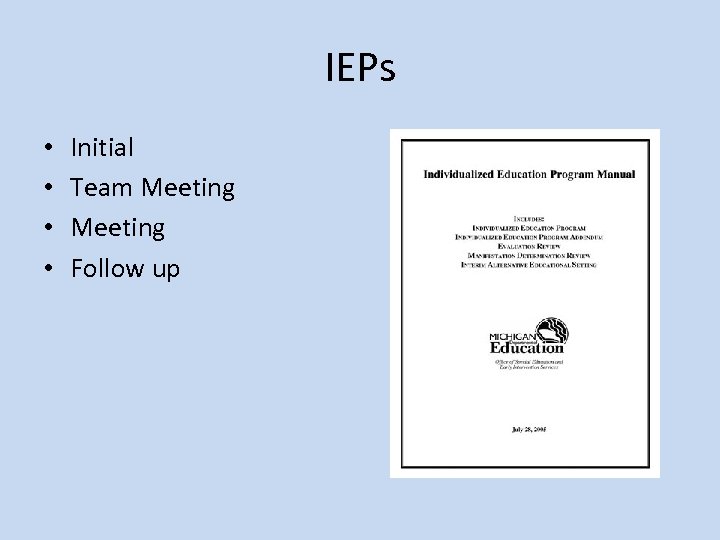 IEPs • • Initial Team Meeting Follow up 