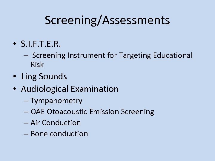 Screening/Assessments • S. I. F. T. E. R. – Screening Instrument for Targeting Educational