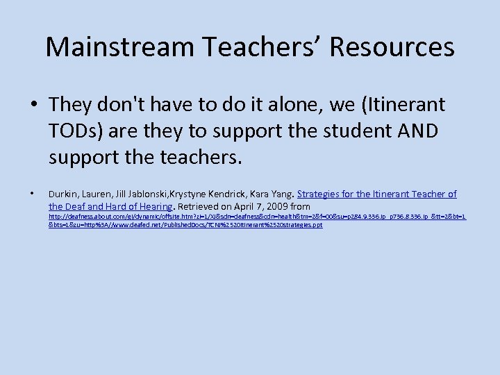 Mainstream Teachers’ Resources • They don't have to do it alone, we (Itinerant TODs)