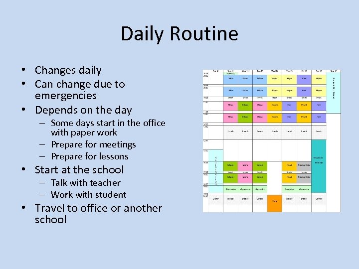 Daily Routine • Changes daily • Can change due to emergencies • Depends on