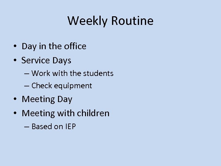 Weekly Routine • Day in the office • Service Days – Work with the