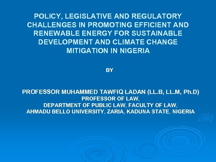 POLICY, LEGISLATIVE AND REGULATORY CHALLENGES IN PROMOTING EFFICIENT AND RENEWABLE ENERGY FOR SUSTAINABLE DEVELOPMENT