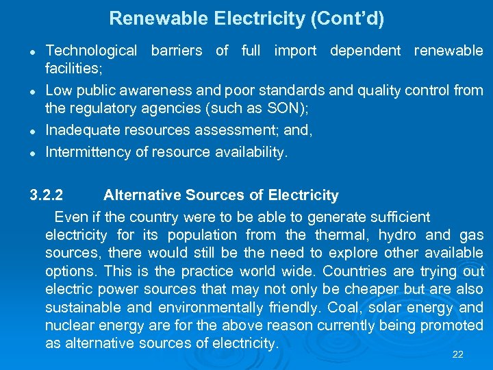 Renewable Electricity (Cont’d) l l Technological barriers of full import dependent renewable facilities; Low