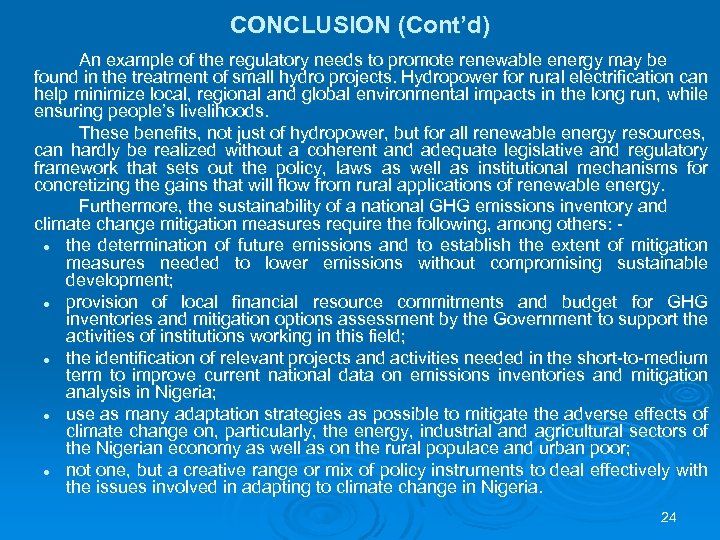 CONCLUSION (Cont’d) An example of the regulatory needs to promote renewable energy may be