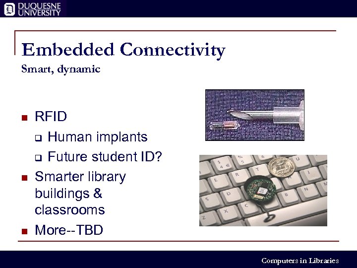 Embedded Connectivity Smart, dynamic n n n RFID q Human implants q Future student