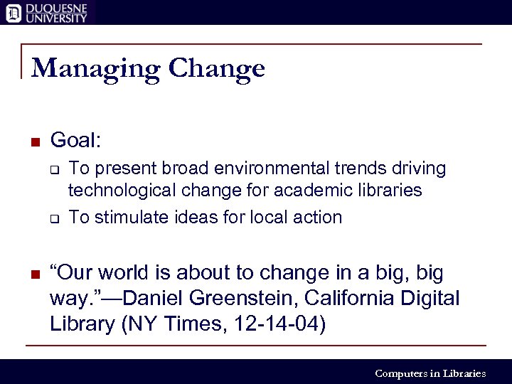 Managing Change n Goal: q q n To present broad environmental trends driving technological