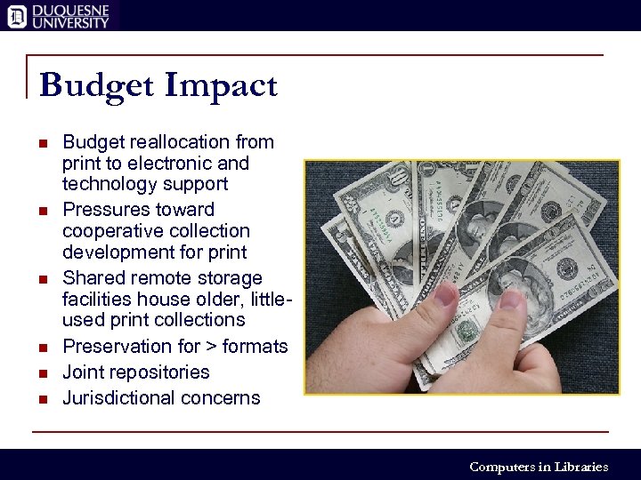 Budget Impact n n n Budget reallocation from print to electronic and technology support