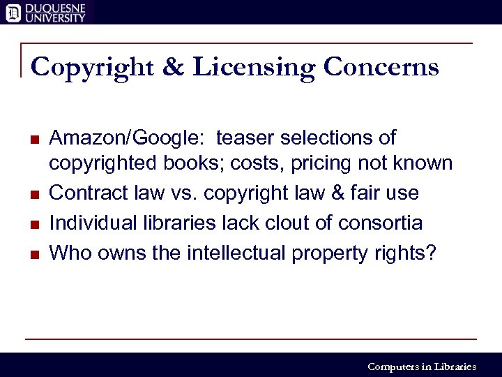 Copyright & Licensing Concerns n n Amazon/Google: teaser selections of copyrighted books; costs, pricing