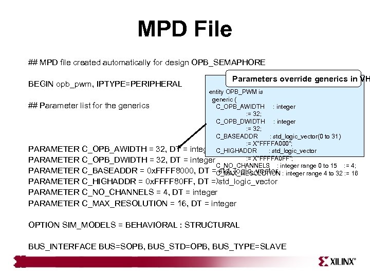 MPD File ## MPD file created automatically for design OPB_SEMAPHORE BEGIN opb_pwm, IPTYPE=PERIPHERAL Parameters