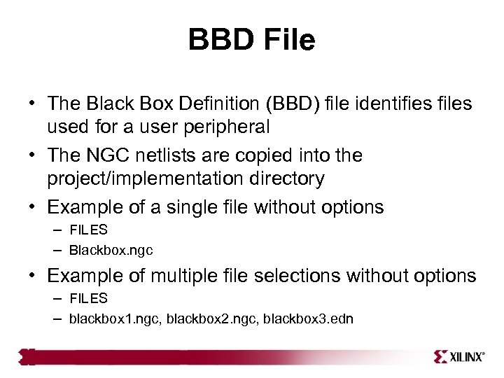 BBD File • The Black Box Definition (BBD) file identifies files used for a