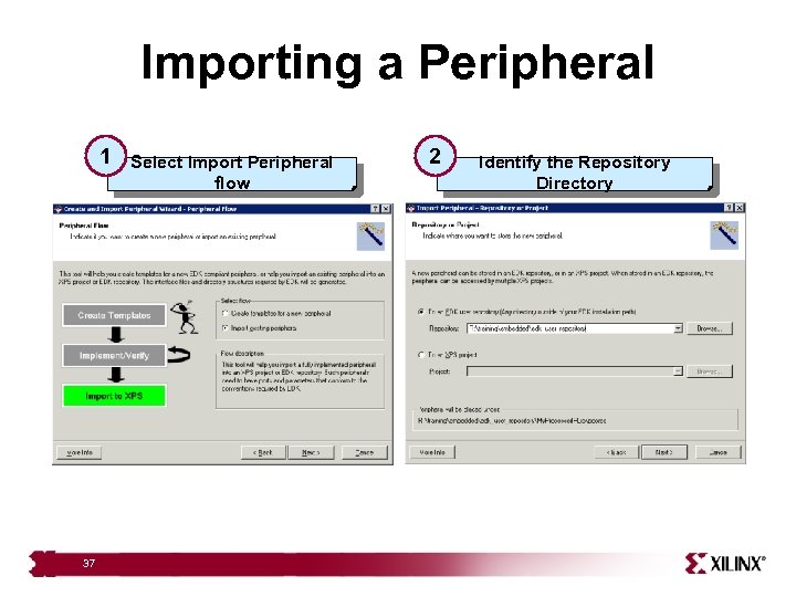 Importing a Peripheral 1 37 Select Import Peripheral flow 2 Identify the Repository Directory