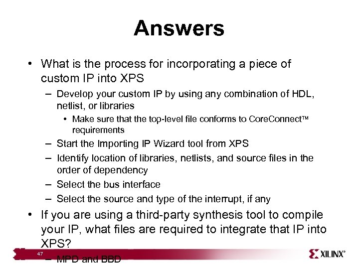 Answers • What is the process for incorporating a piece of custom IP into