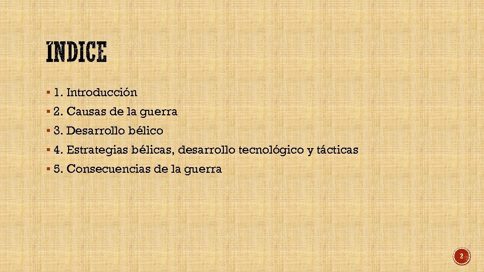 § 1. Introducción § 2. Causas de la guerra § 3. Desarrollo bélico §
