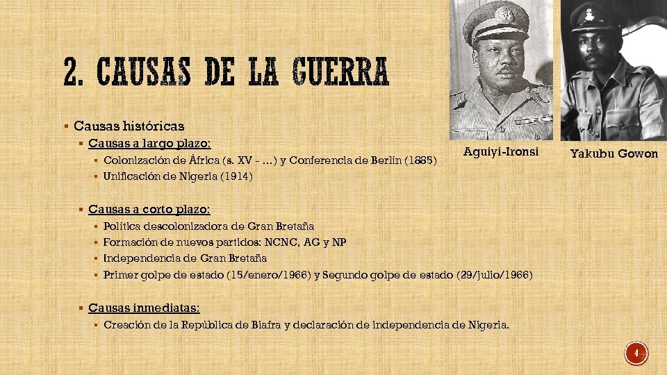 § Causas históricas § Causas a largo plazo: § Colonización de África (s. XV