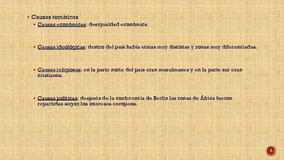 § Causas temáticas § Causas económicas: desigualdad económica. § Causas ideológicas: dentro del país