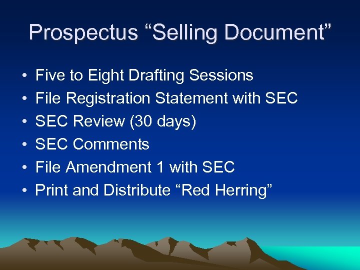 Prospectus “Selling Document” • • • Five to Eight Drafting Sessions File Registration Statement