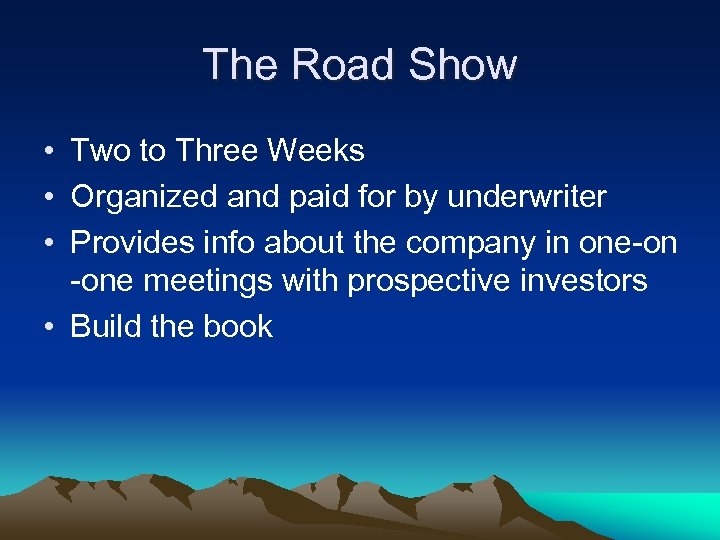 The Road Show • Two to Three Weeks • Organized and paid for by