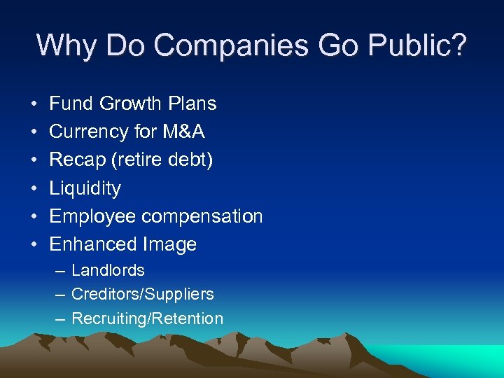 Why Do Companies Go Public? • • • Fund Growth Plans Currency for M&A
