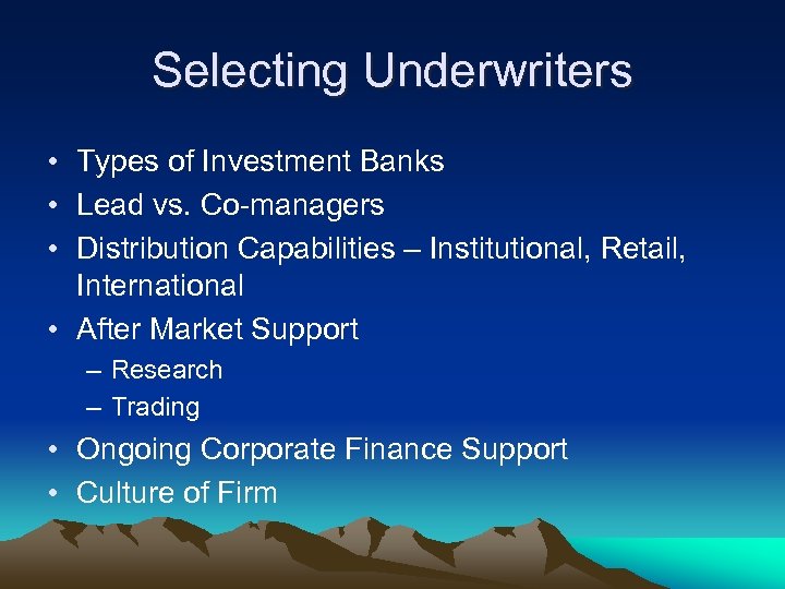 Selecting Underwriters • Types of Investment Banks • Lead vs. Co-managers • Distribution Capabilities