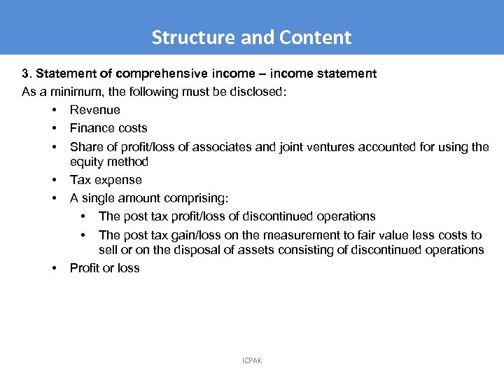 Structure and Content 3. Statement of comprehensive income – income statement As a minimum,