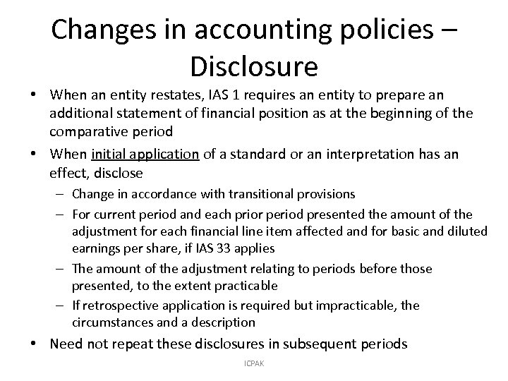 Changes in accounting policies – Disclosure • When an entity restates, IAS 1 requires