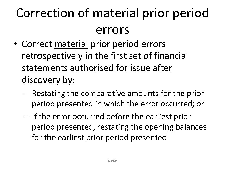 Correction of material prior period errors • Correct material prior period errors retrospectively in