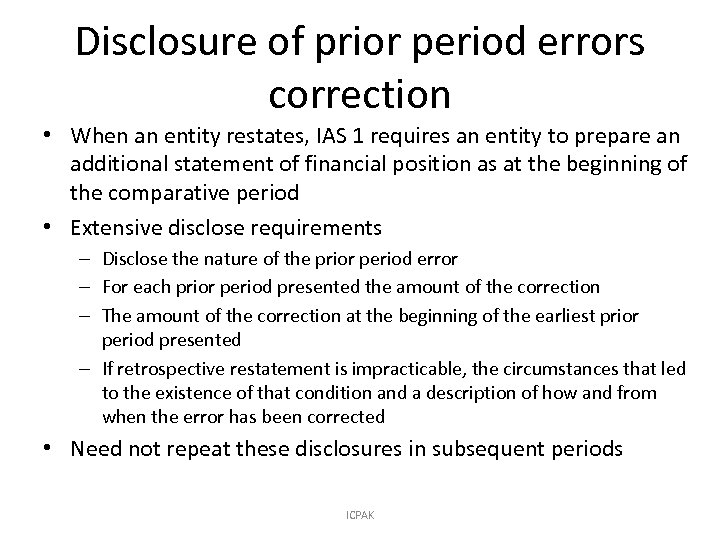 Disclosure of prior period errors correction • When an entity restates, IAS 1 requires