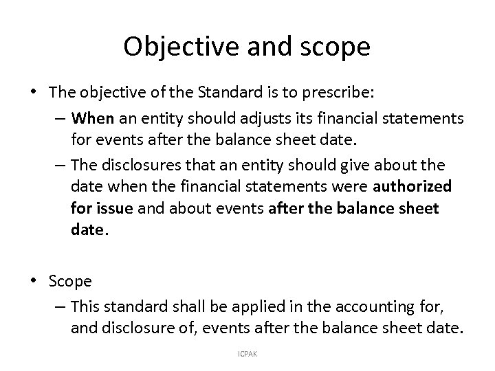 Objective and scope • The objective of the Standard is to prescribe: – When