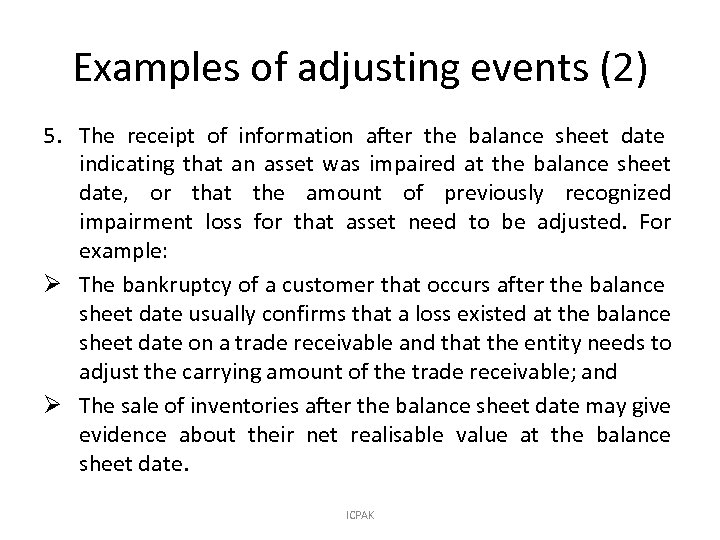 Examples of adjusting events (2) 5. The receipt of information after the balance sheet