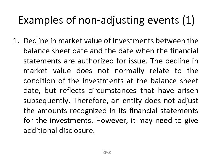 Examples of non-adjusting events (1) 1. Decline in market value of investments between the